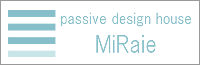 株式会社passive design house MiRaie パッシブデザインハウス ミライエ